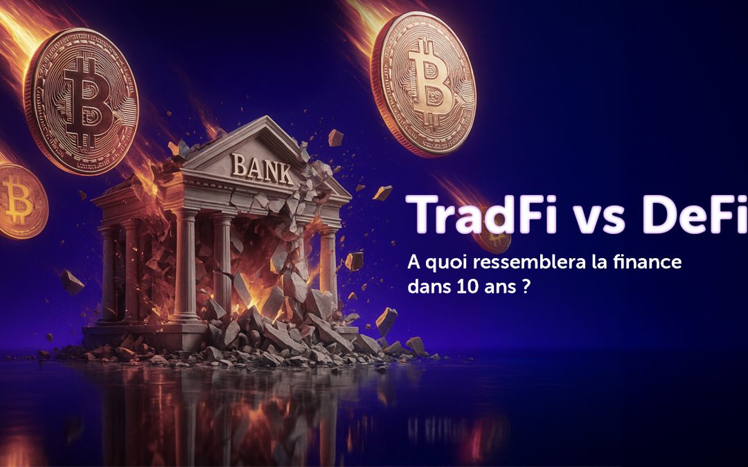 DeFi vs TradFi : Qui dominera la finance à l’horizon 2035 ?